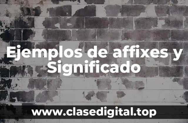 Ejemplos de affixes y Significado