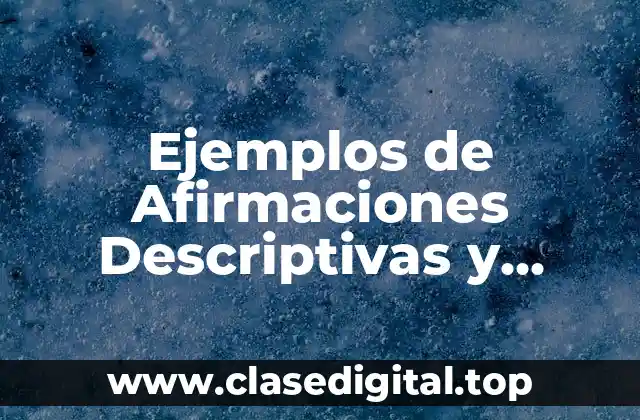 Ejemplos de Afirmaciones Descriptivas y Significado