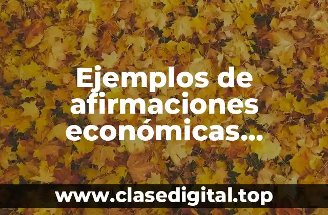 Ejemplos de afirmaciones económicas positivas y normativas
