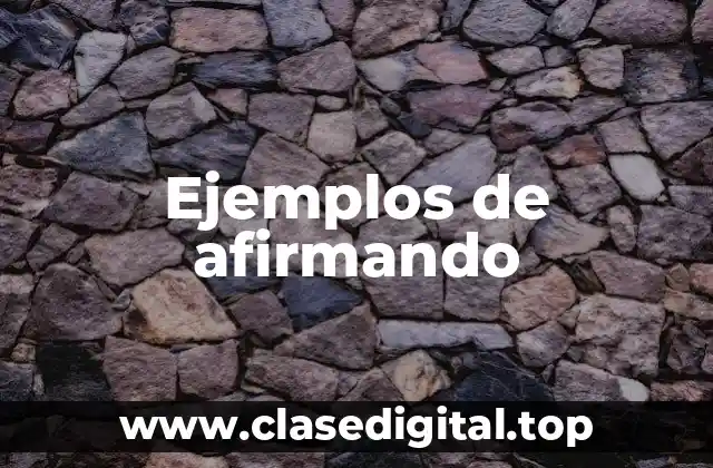 Ejemplos de afirmando