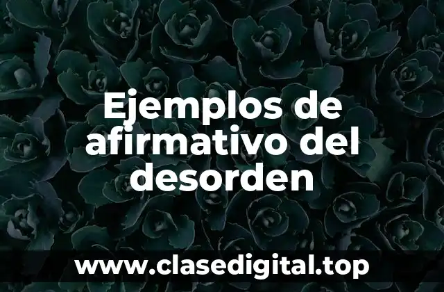 Ejemplos de afirmativo del desorden