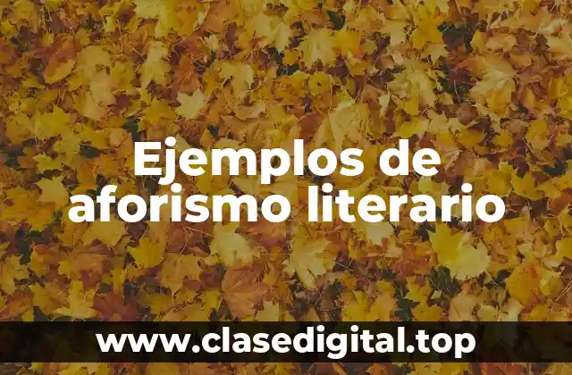 Ejemplos de aforismos literarios