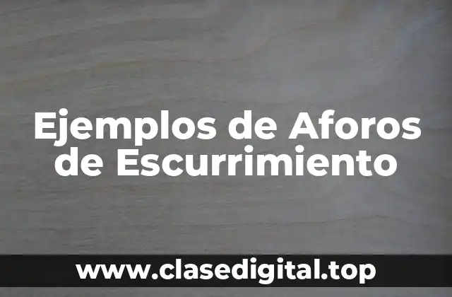Ejemplos de Aforos de Escurrimiento