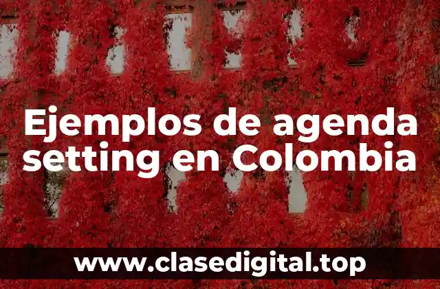 Ejemplos de agenda setting en Colombia
