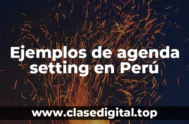 Ejemplos de agenda setting en Perú