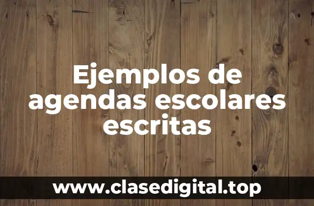 Ejemplos de agendas escolares escritas