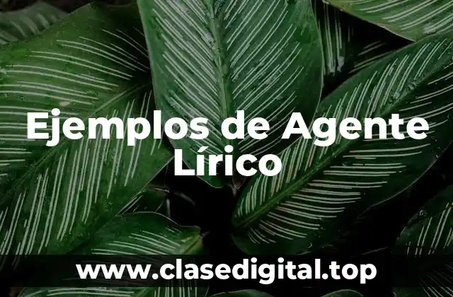 Ejemplos de Agente Lírico