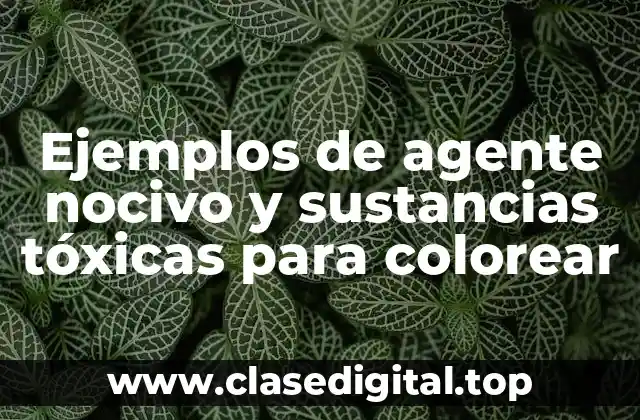 Ejemplos de agentes nocivos y sustancias tóxicas para colorear