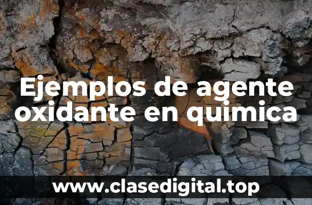 Ejemplos de agente oxidante en quimica