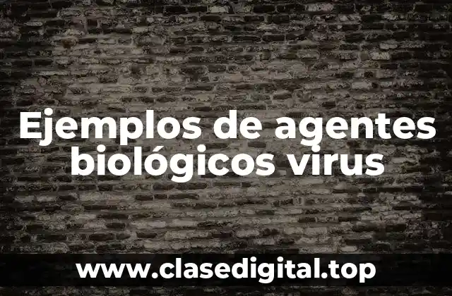 Ejemplos de agentes biológicos virus