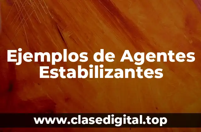 Ejemplos de Agentes Estabilizantes