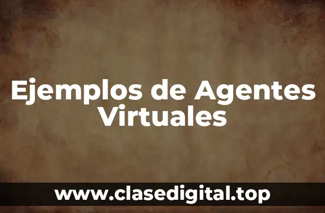 Ejemplos de Agentes Virtuales