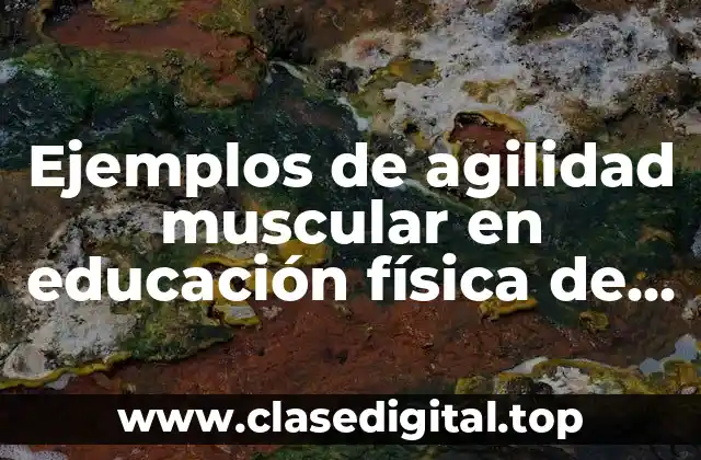 Ejemplos de agilidad muscular en educación física de preescolar