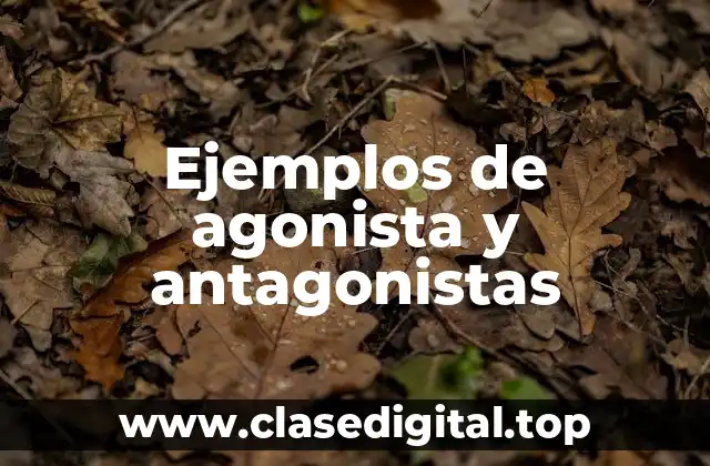 Ejemplos de agonista y antagonistas