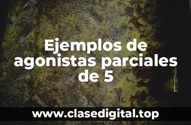 Ejemplos de agonistas parciales de 5