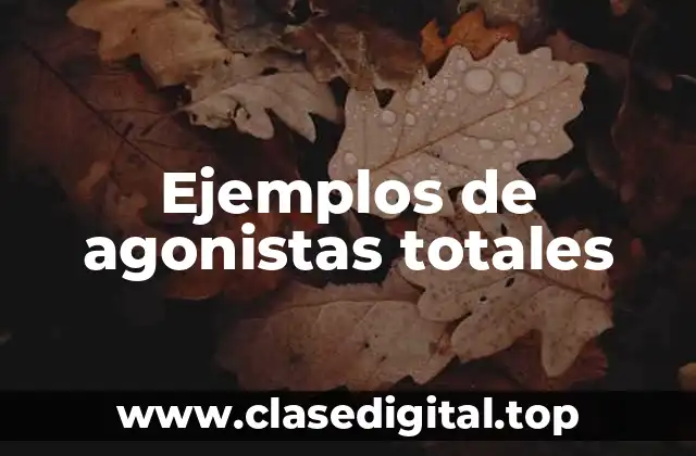 Ejemplos de agonistas totales