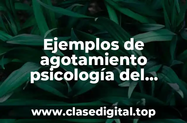 Ejemplos de agotamiento psicología del deporte y Significado