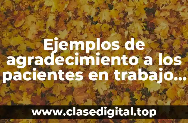 Ejemplos de agradecimiento a los pacientes en trabajo de investigación