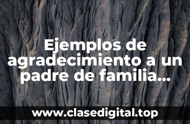 Ejemplos de agradecimiento a un padre de familia carta