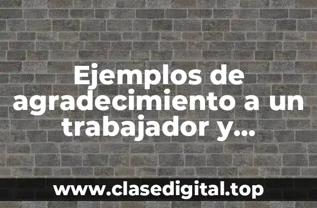 Ejemplos de agradecimiento a un trabajador y Significado
