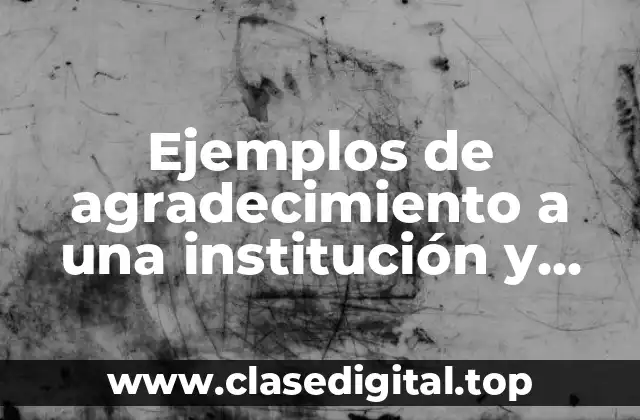 Ejemplos de agradecimiento a una institución y Significado