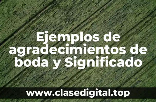 Ejemplos de agradecimientos de boda y Significado