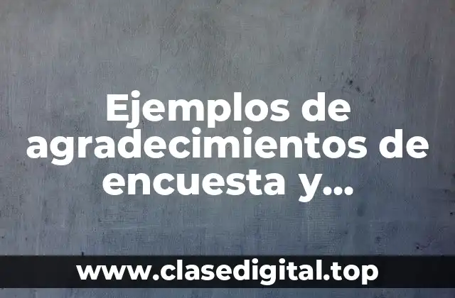 Ejemplos de agradecimientos de encuesta y Significado