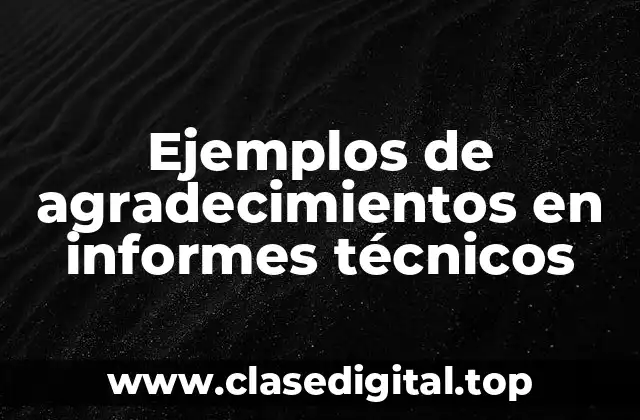 Ejemplos de agradecimientos en informes técnicos