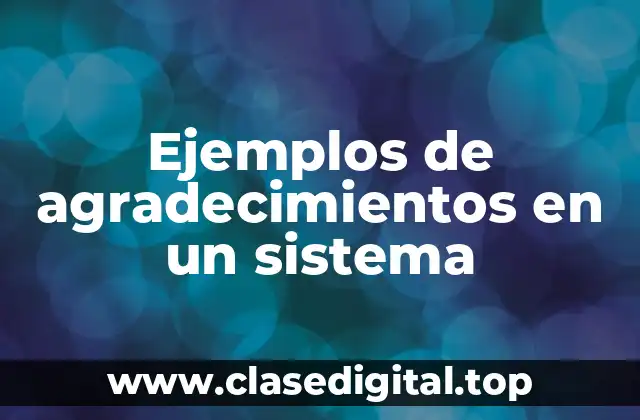 Ejemplos de agradecimientos en un sistema