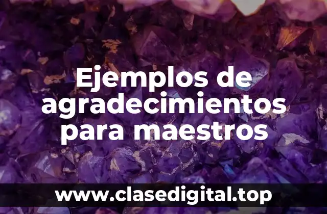 Ejemplos de agradecimientos para maestros