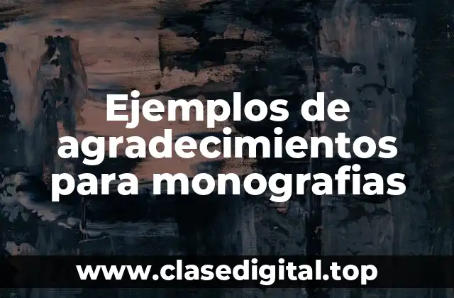 Ejemplos de agradecimientos para monografias