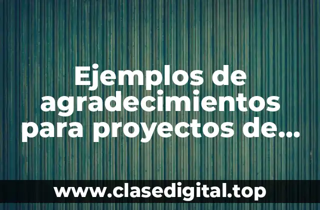 Ejemplos de agradecimientos para proyectos de vida