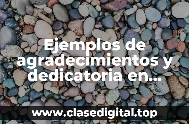 Ejemplos de agradecimientos y dedicatoria en estudios de caso