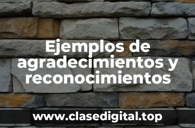 Ejemplos de agradecimientos y reconocimientos