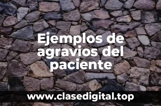 Ejemplos de agravios del paciente