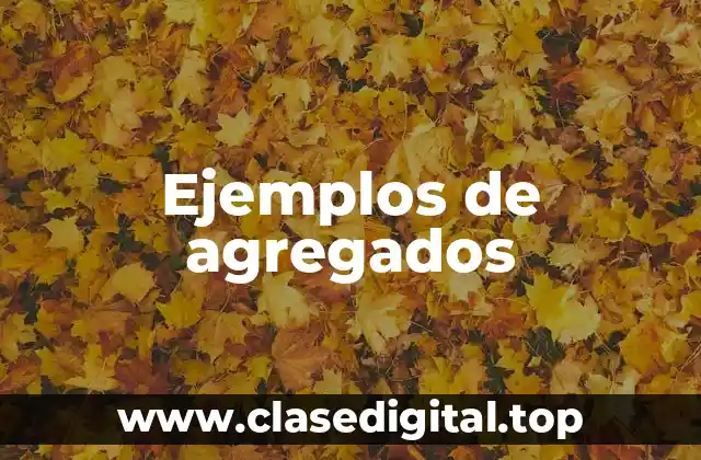 Ejemplos de agregados