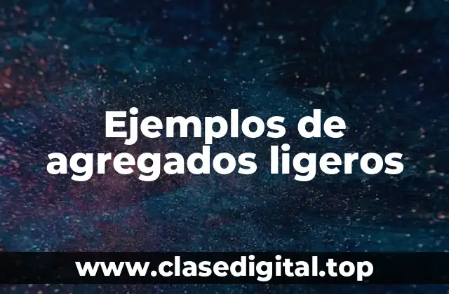 Ejemplos de agregados ligeros