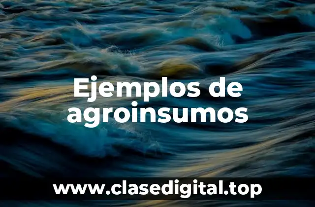 Ejemplos de agroinsumos