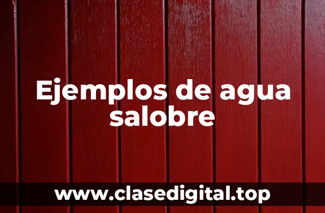 Ejemplos de agua salobre