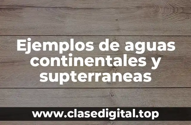 Ejemplos de aguas continentales
