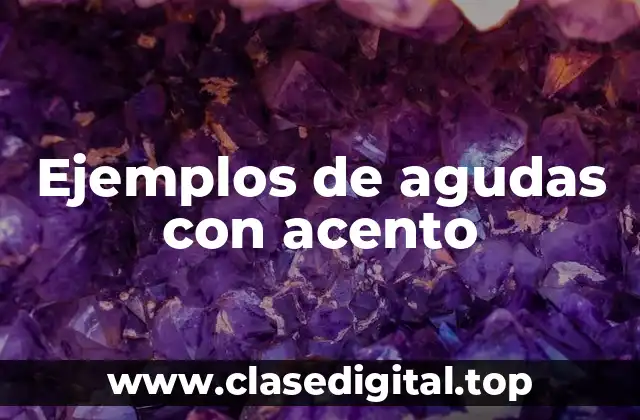 Ejemplos de agudas con acento