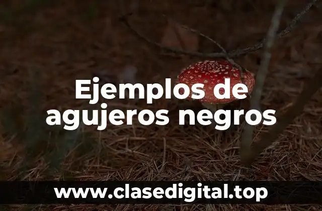 Ejemplos de agujeros negros