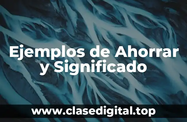 Ejemplos de Ahorrar