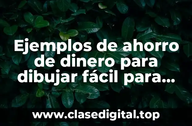 Ejemplos de ahorro de dinero para dibujar fácil para niño