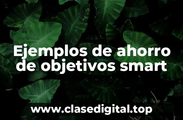 Ejemplos de ahorro de objetivos smart