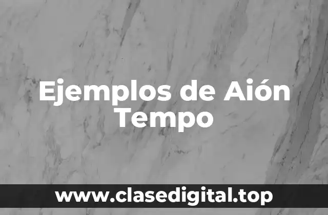 Ejemplos de Aión Tempo