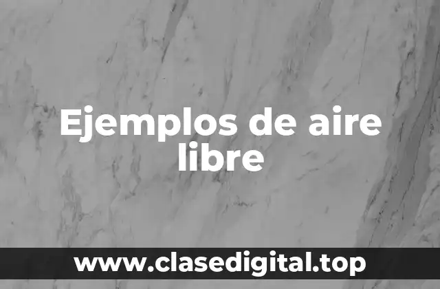 Ejemplos de aire libre