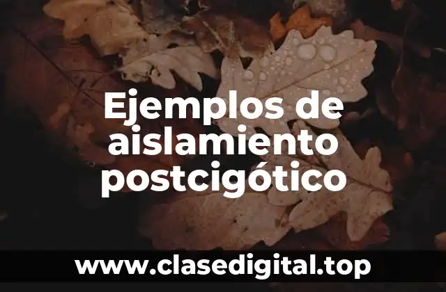Ejemplos de aislamiento postcigótico