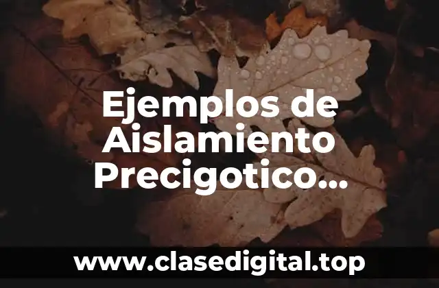 Ejemplos de Aislamiento Precigotico Ecológico y Significado