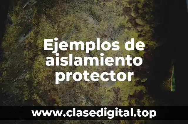 Ejemplos de aislamiento protector